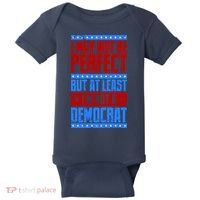 I May Not Be Perfect But At Least Im Not A Democrat Baby Bodysuit thumb 0