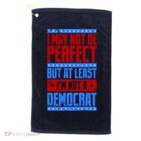 I May Not Be Perfect But At Least Im Not A Democrat Golf Towel thumb 0