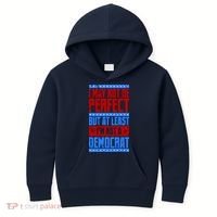 I May Not Be Perfect But At Least Im Not A Democrat Kids Hoodie thumb 0
