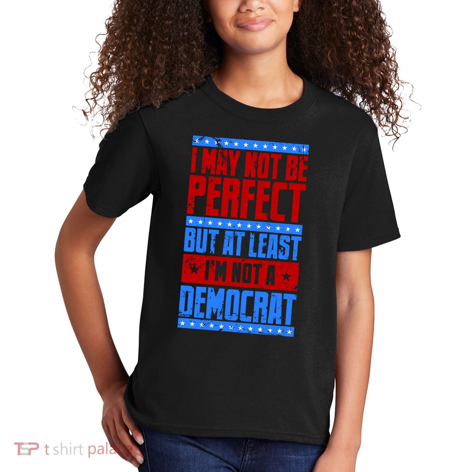 I May Not Be Perfect But At Least Im Not A Democrat Kids T-Shirt