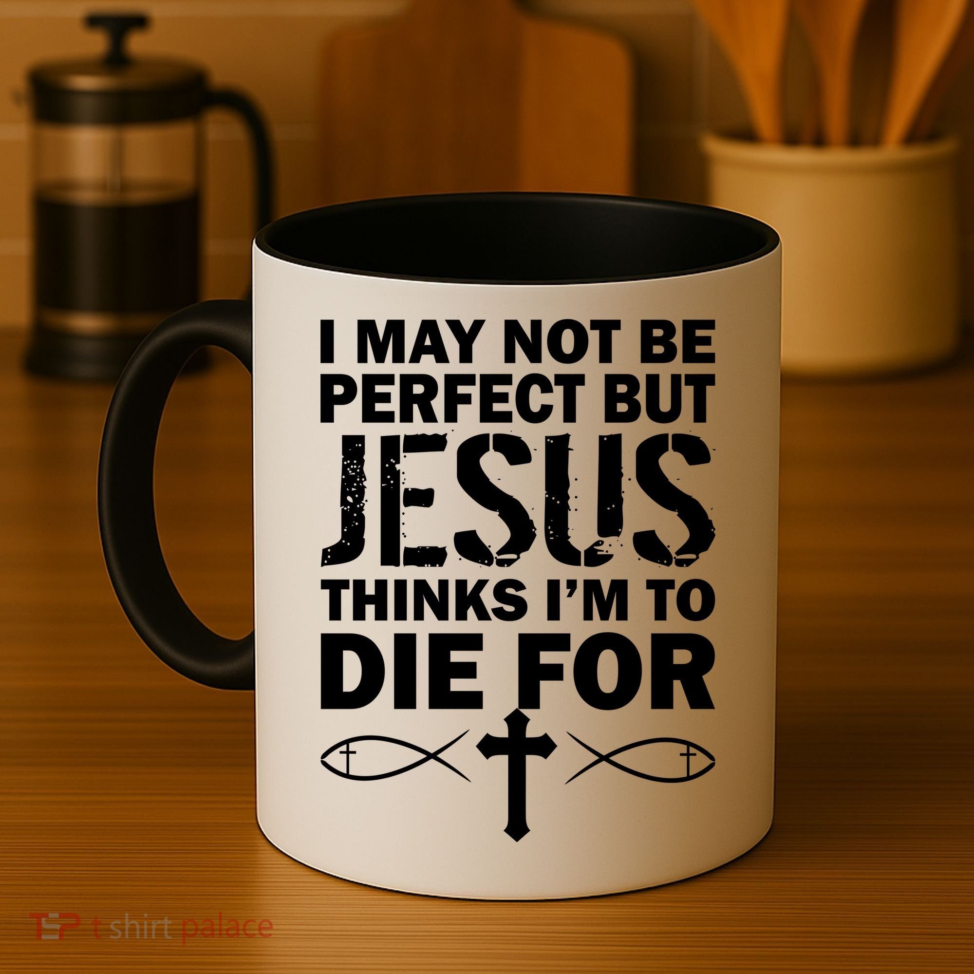 I May Not Be Perfect But Jesus Thinks I'm To Die For Coffee Mug