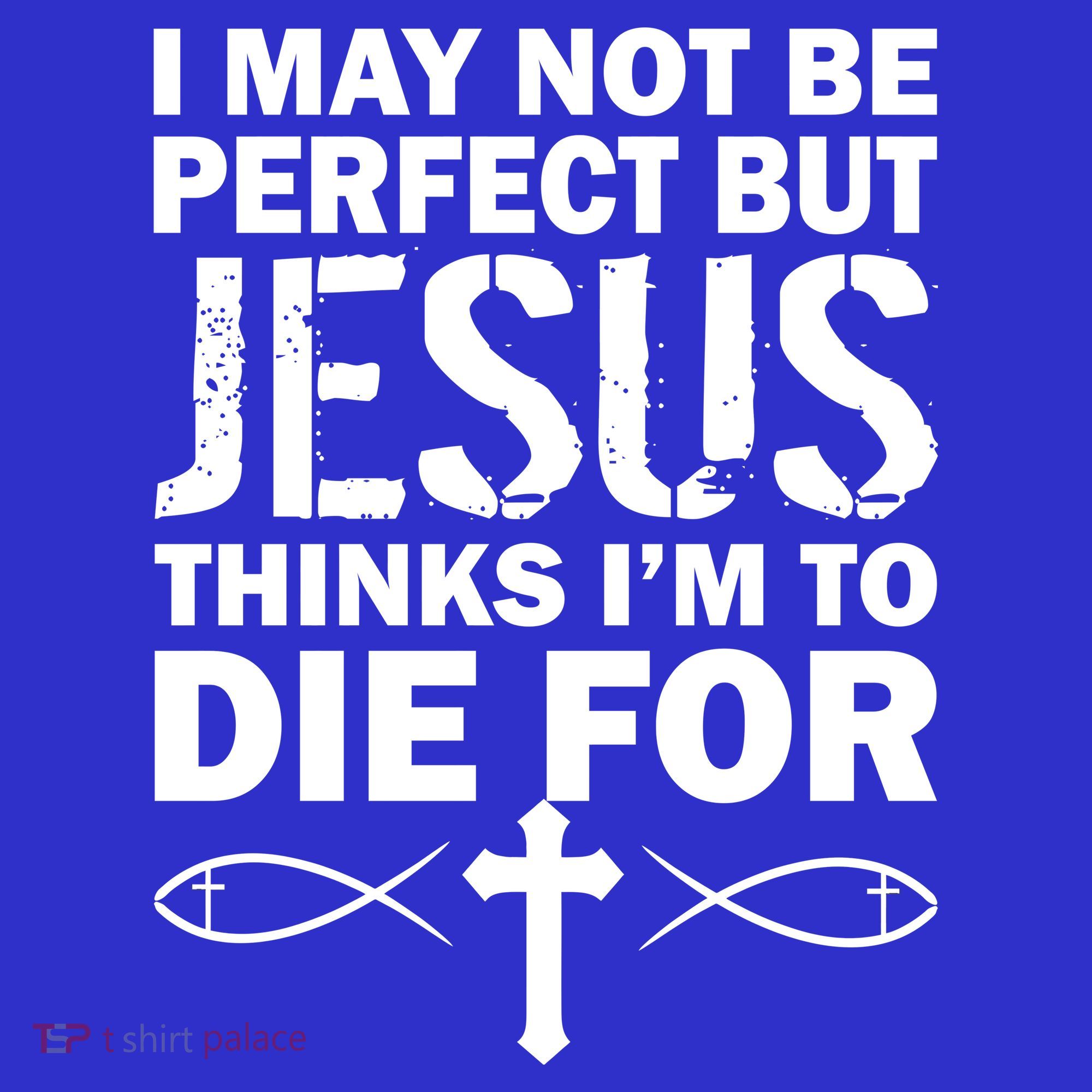 I May Not Be Perfect But Jesus Thinks I'm To Die For Baby Bodysuit