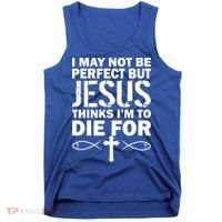 I May Not Be Perfect But Jesus Thinks I'm To Die For Tank Top thumb 0