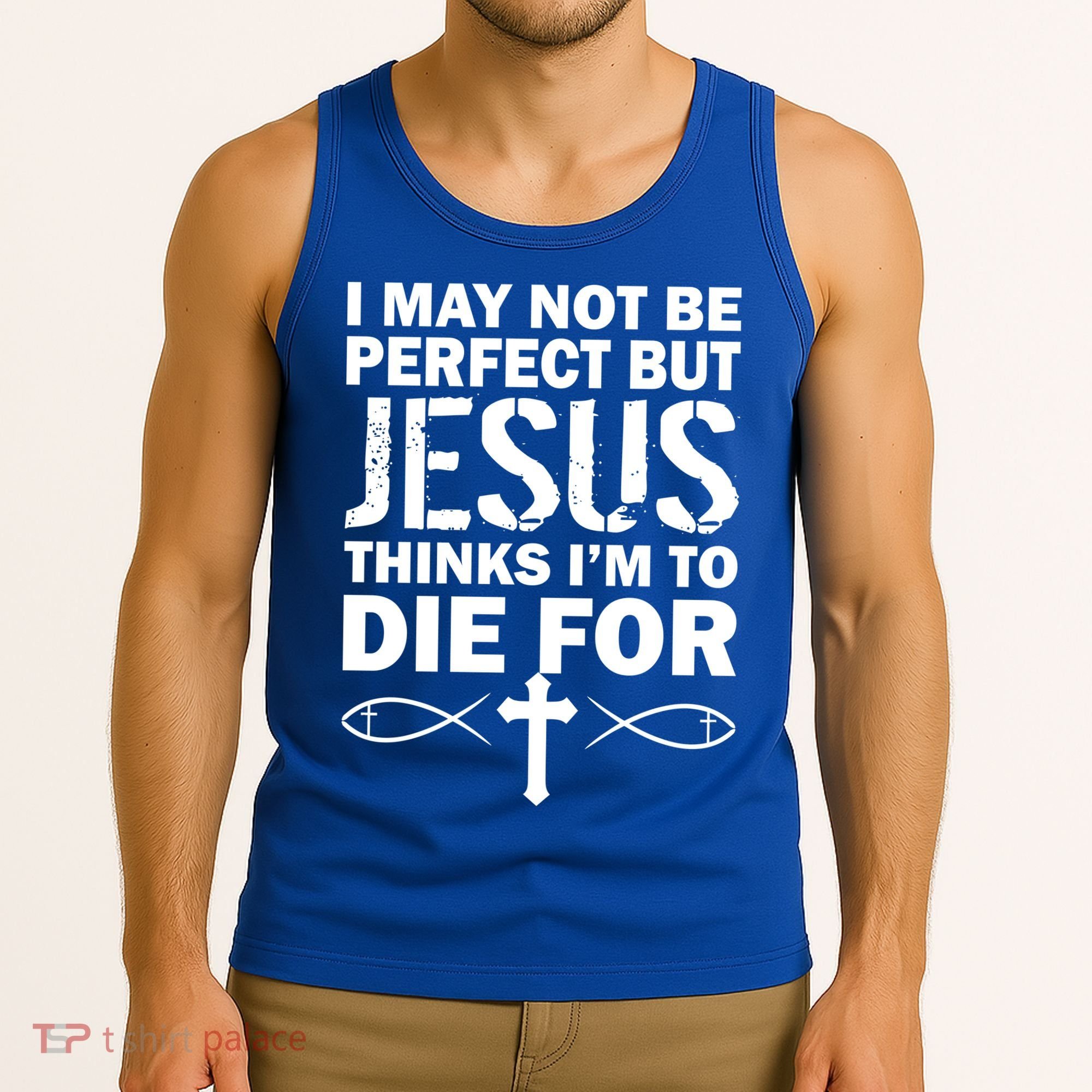 I May Not Be Perfect But Jesus Thinks I'm To Die For Tank Top
