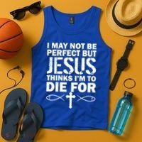 I May Not Be Perfect But Jesus Thinks I'm To Die For Tank Top thumb 4