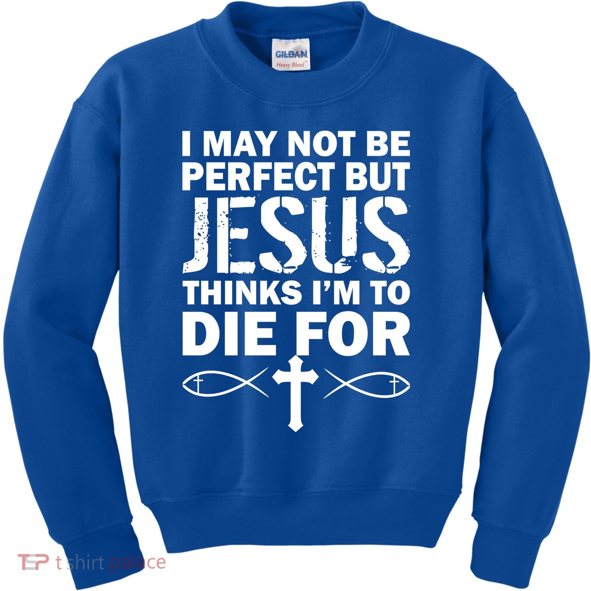 I May Not Be Perfect But Jesus Thinks I'm To Die For Kids Sweatshirt
