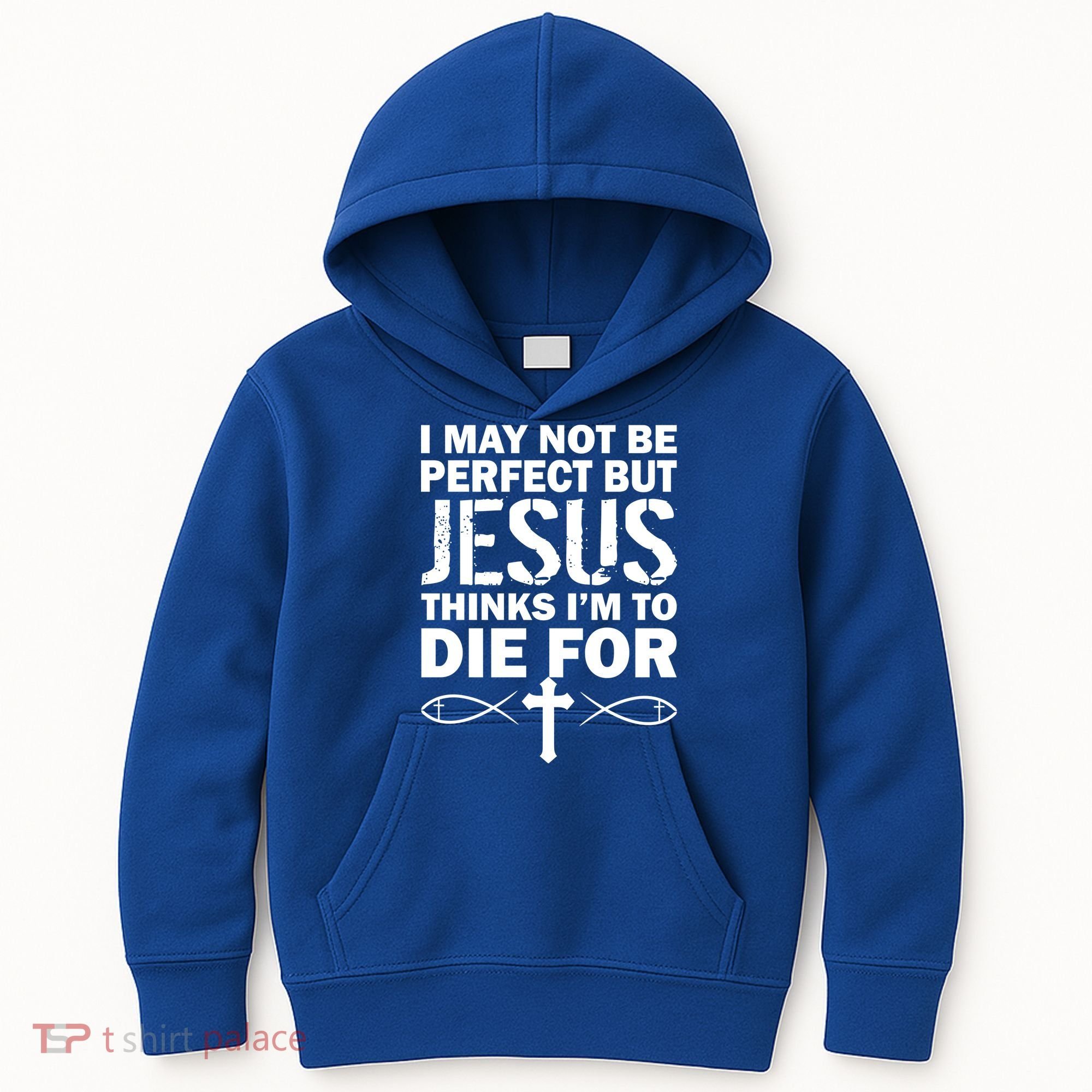 I May Not Be Perfect But Jesus Thinks I'm To Die For Kids Hoodie