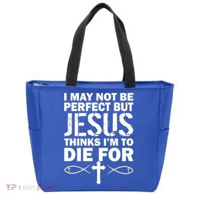 I May Not Be Perfect But Jesus Thinks I'm To Die For Tote Bag