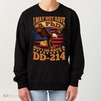 I May Not Have A PhD But I Do Have A DD-214 Women's Sweatshirt thumb 0