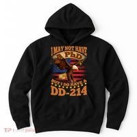 I May Not Have A PhD But I Do Have A DD-214 Hoodie thumb 0