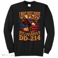 I May Not Have A PhD But I Do Have A DD-214 Sweatshirt thumb 0