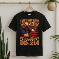 I May Not Have A PhD But I Do Have A DD-214 T-Shirt thumb 2