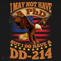 I May Not Have A PhD But I Do Have A DD-214 Button thumb 1