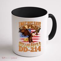 I May Not Have A PhD But I Do Have A DD-214 Coffee Mug thumb 1