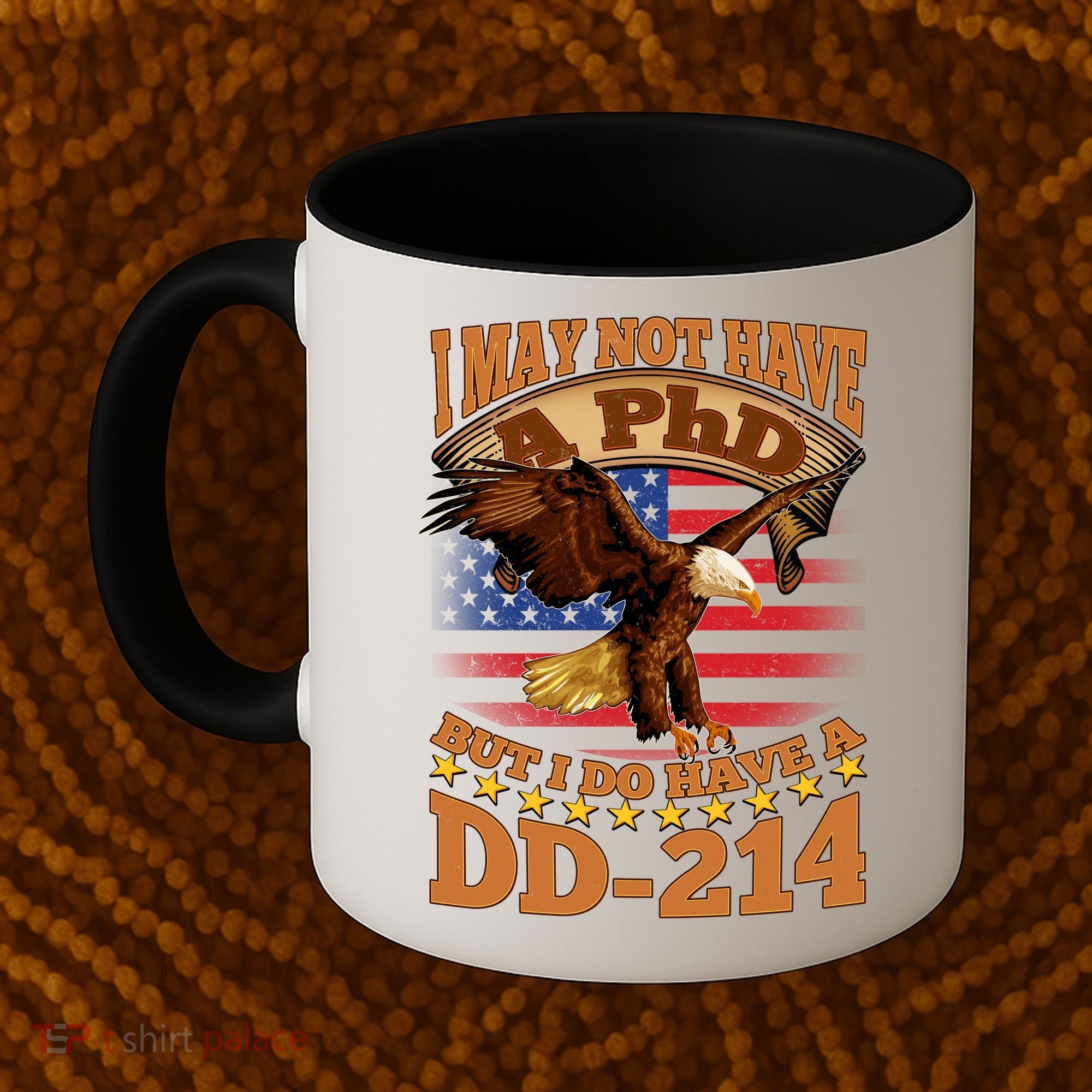 I May Not Have A PhD But I Do Have A DD-214 Coffee Mug
