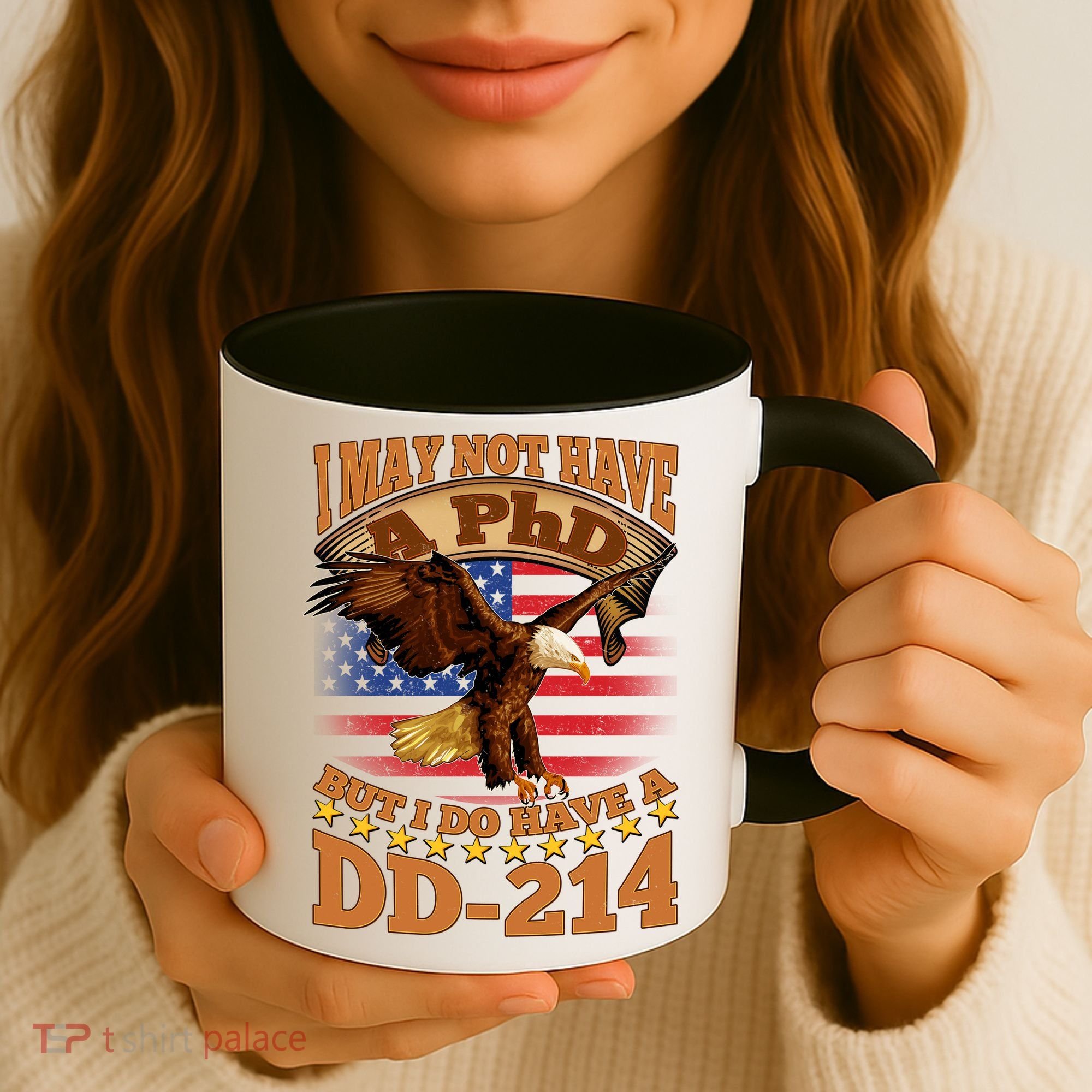 I May Not Have A PhD But I Do Have A DD-214 Coffee Mug
