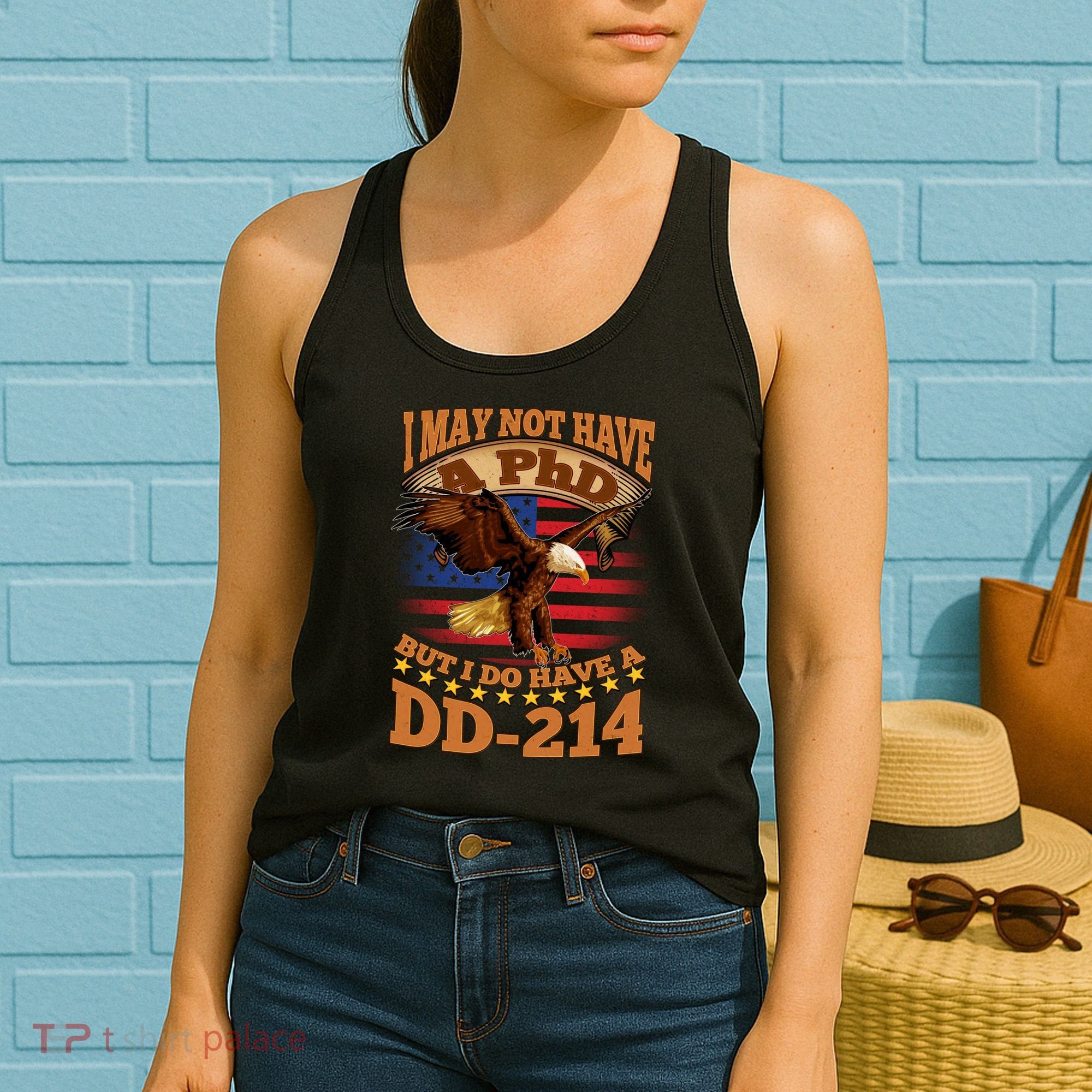 I May Not Have A PhD But I Do Have A DD-214 Women's Tank Top