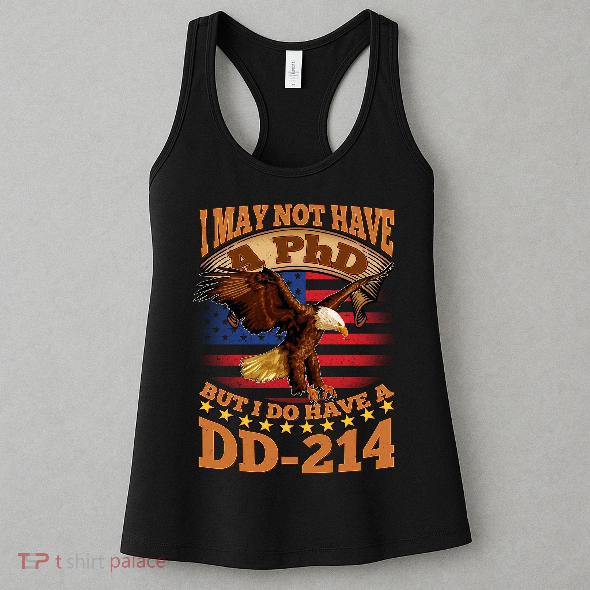I May Not Have A PhD But I Do Have A DD-214 Women's Tank Top