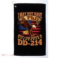 I May Not Have A PhD But I Do Have A DD-214 Golf Towel thumb 0