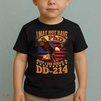 I May Not Have A PhD But I Do Have A DD-214 Toddler T-Shirt thumb 2