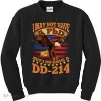 I May Not Have A PhD But I Do Have A DD-214 Kids Sweatshirt thumb 0