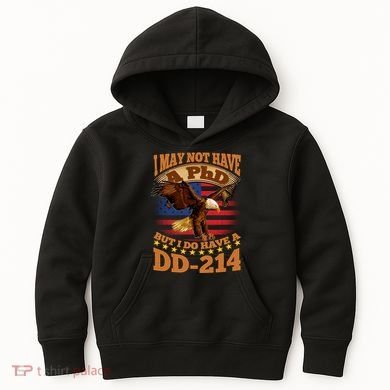 I May Not Have A PhD But I Do Have A DD-214 Kids Hoodie