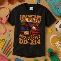 I May Not Have A PhD But I Do Have A DD-214 Kids T-Shirt thumb 3