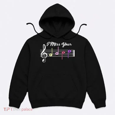 I Miss Your Face Music Notes Hoodie