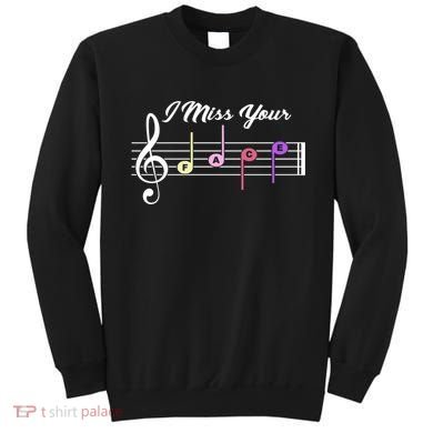 I Miss Your Face Music Notes Sweatshirt