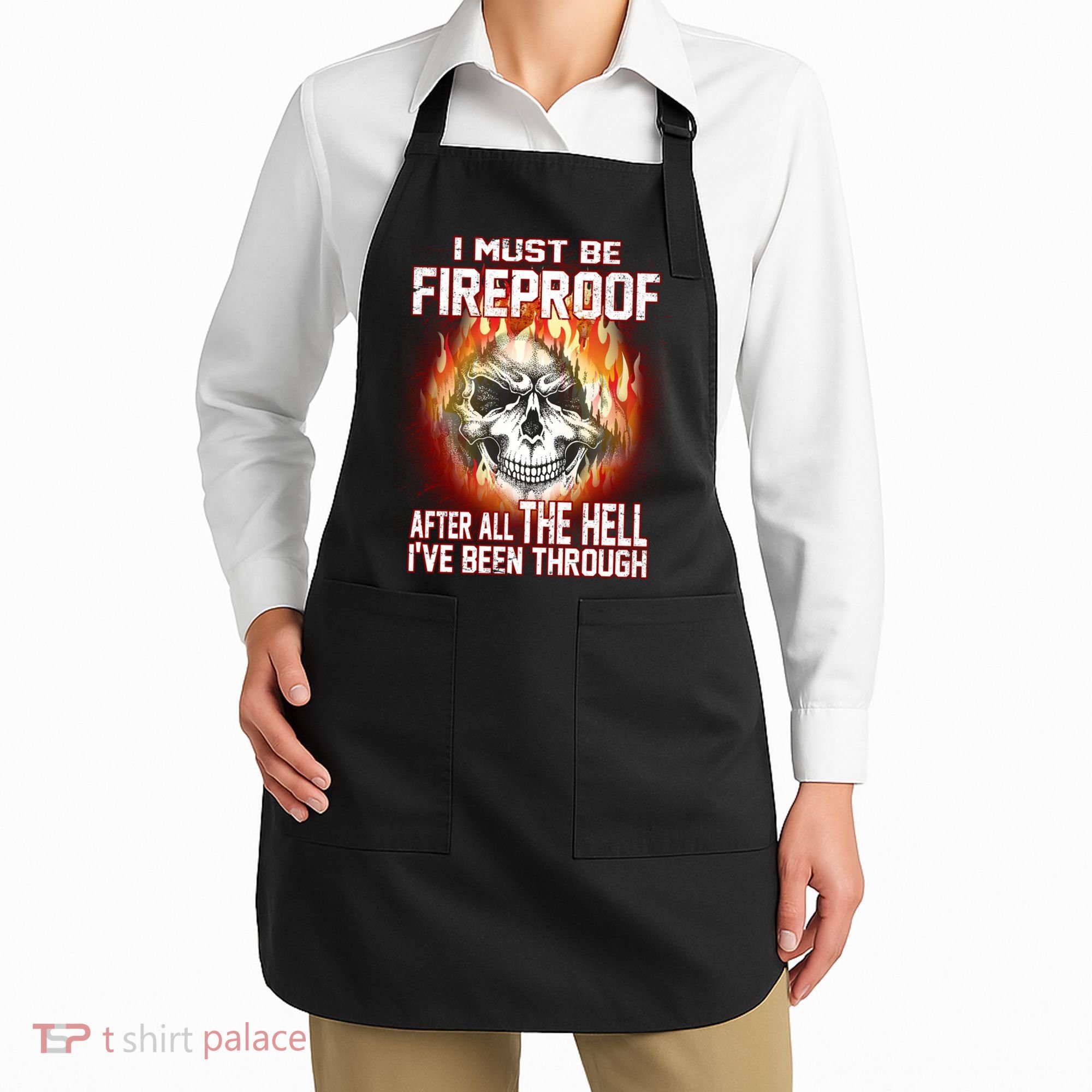 I Must Be Fireproof After All The Hell I've Been Through Apron