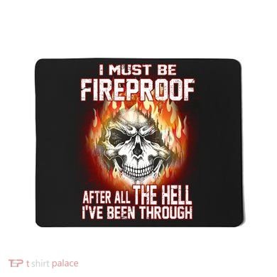 I Must Be Fireproof After All The Hell I've Been Through Mousepad