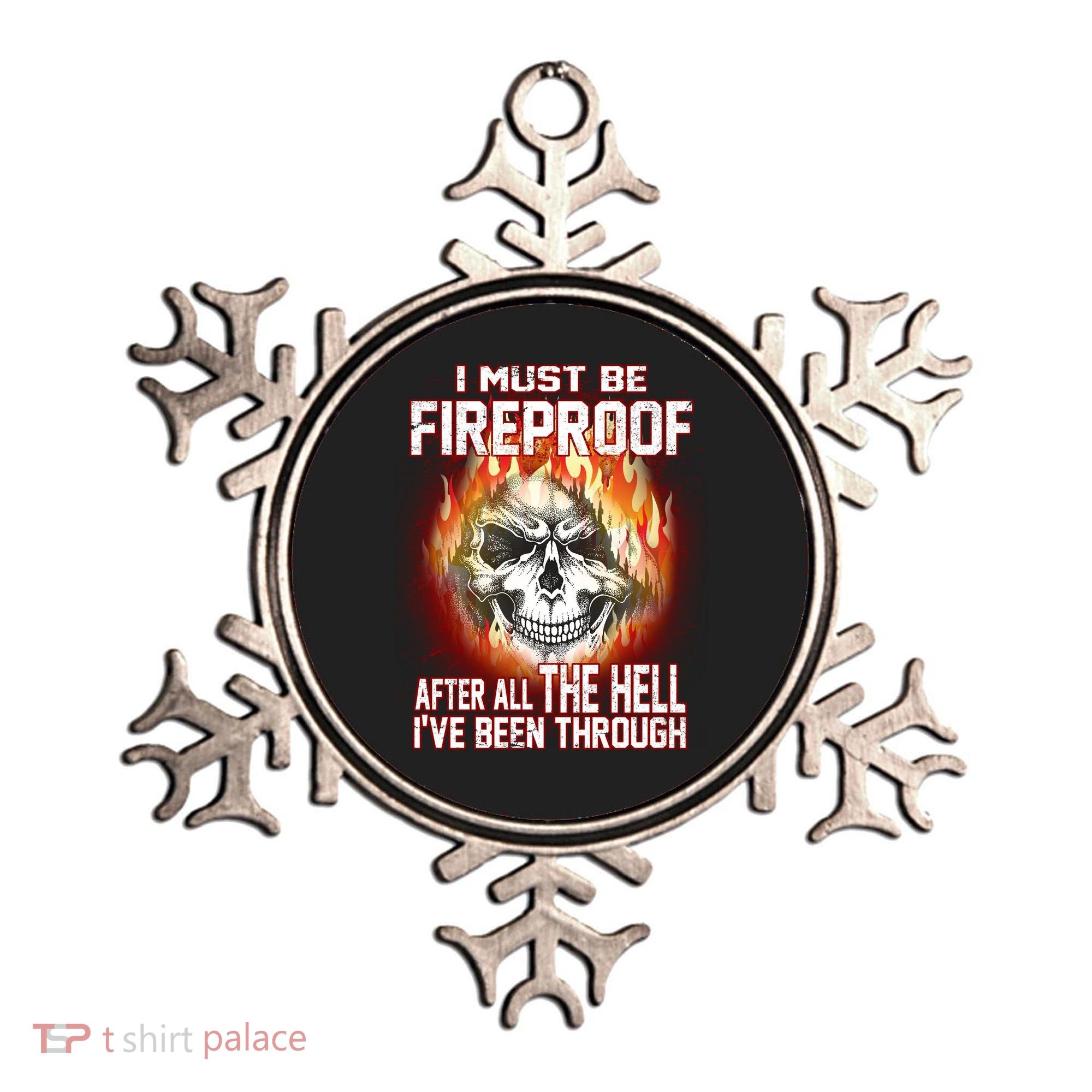 I Must Be Fireproof After All The Hell I've Been Through Ornament