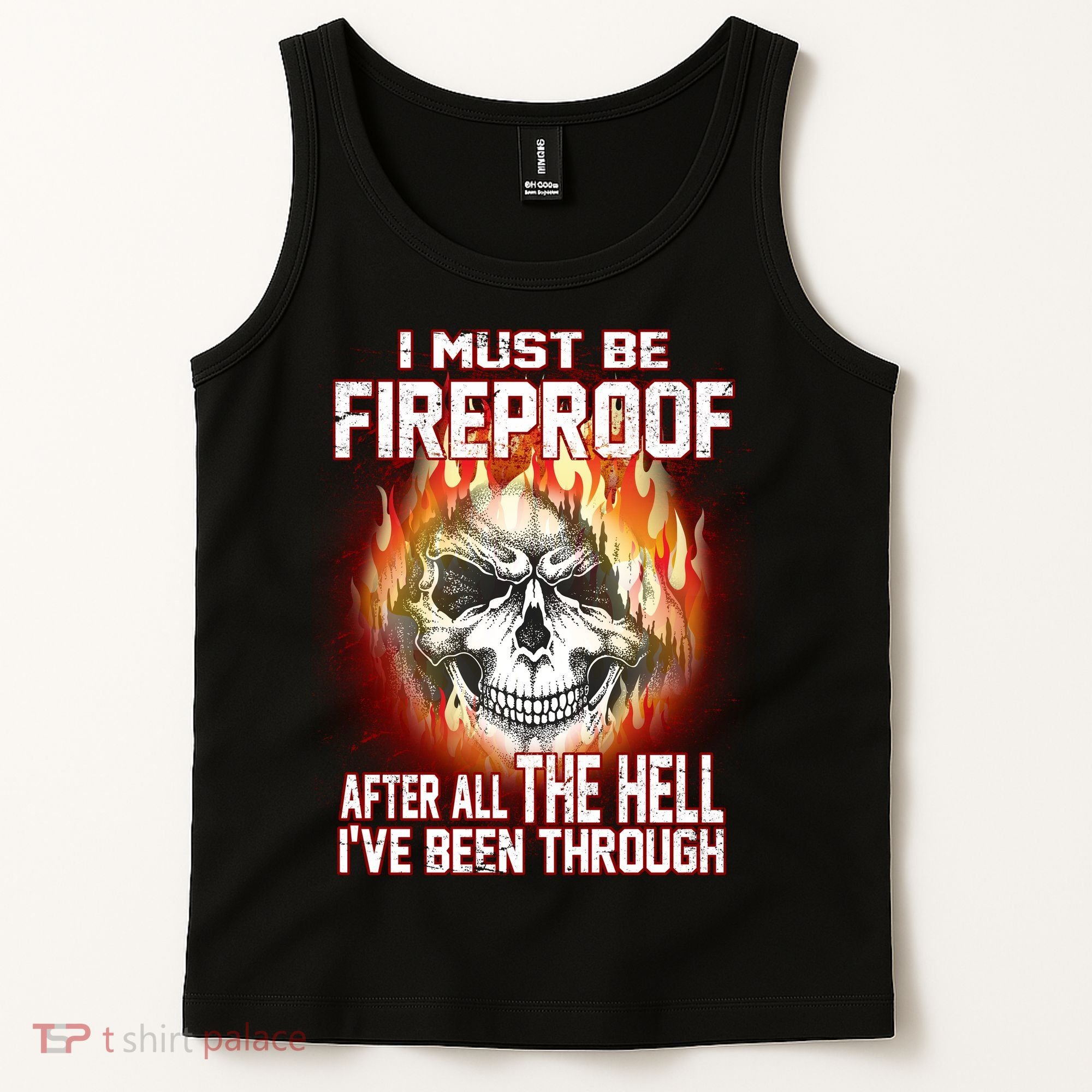 I Must Be Fireproof After All The Hell I've Been Through Tank Top