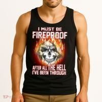 I Must Be Fireproof After All The Hell I've Been Through Tank Top thumb 3