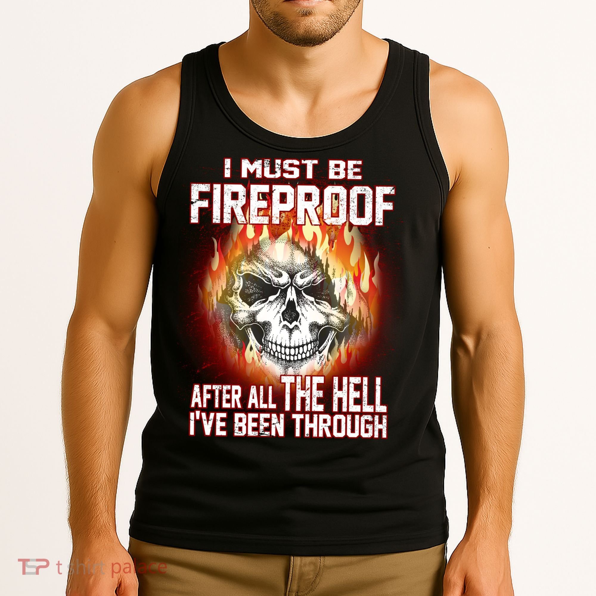 I Must Be Fireproof After All The Hell I've Been Through Tank Top