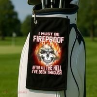 I Must Be Fireproof After All The Hell I've Been Through Golf Towel thumb 2
