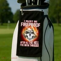 I Must Be Fireproof After All The Hell I've Been Through Golf Towel thumb 2