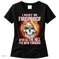 I Must Be Fireproof After All The Hell I've Been Through Women's T-Shirt thumb 0