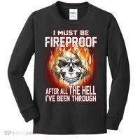 I Must Be Fireproof After All The Hell I've Been Through Kids Long Sleeve Shirt thumb 0