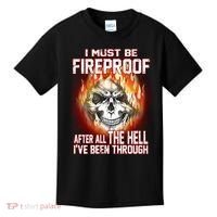 I Must Be Fireproof After All The Hell I've Been Through Kids T-Shirt thumb 0