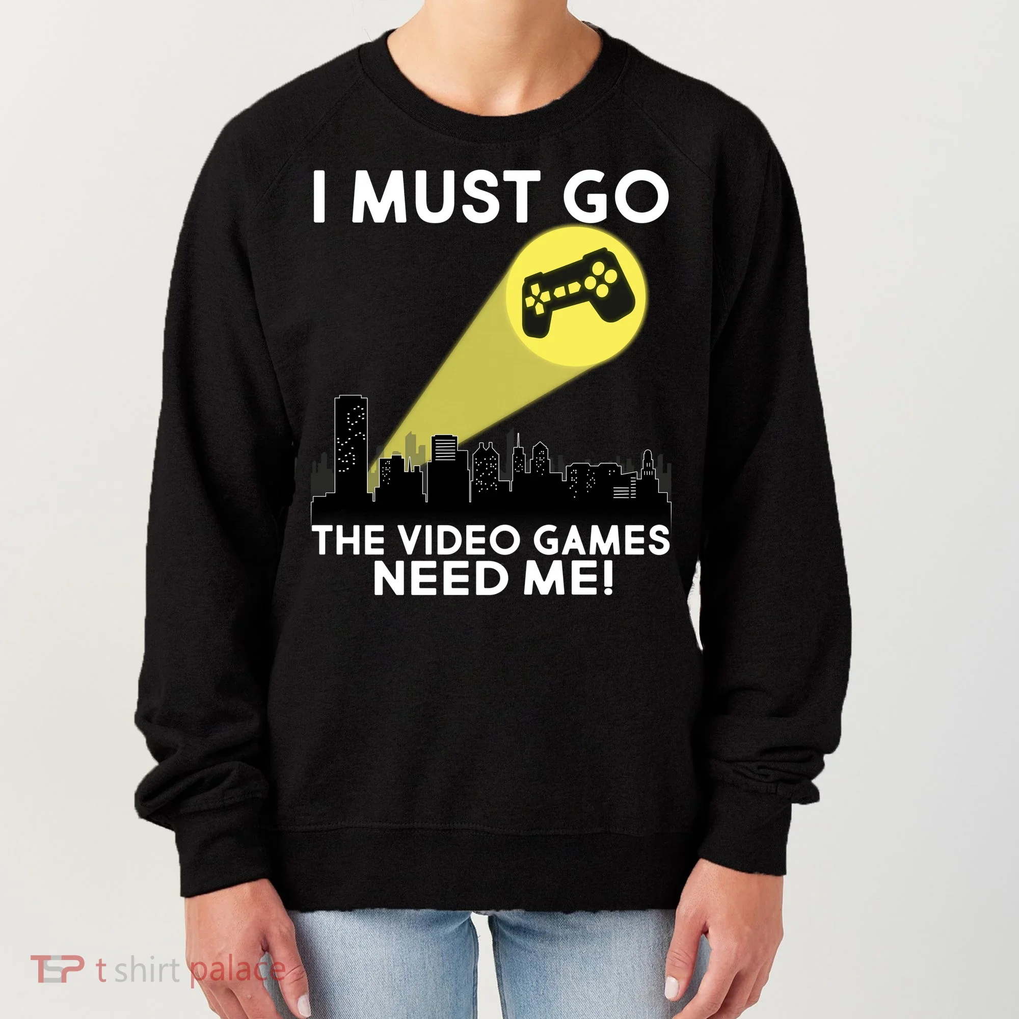 I Must Go The Video Game Needs Me Women's Sweatshirt