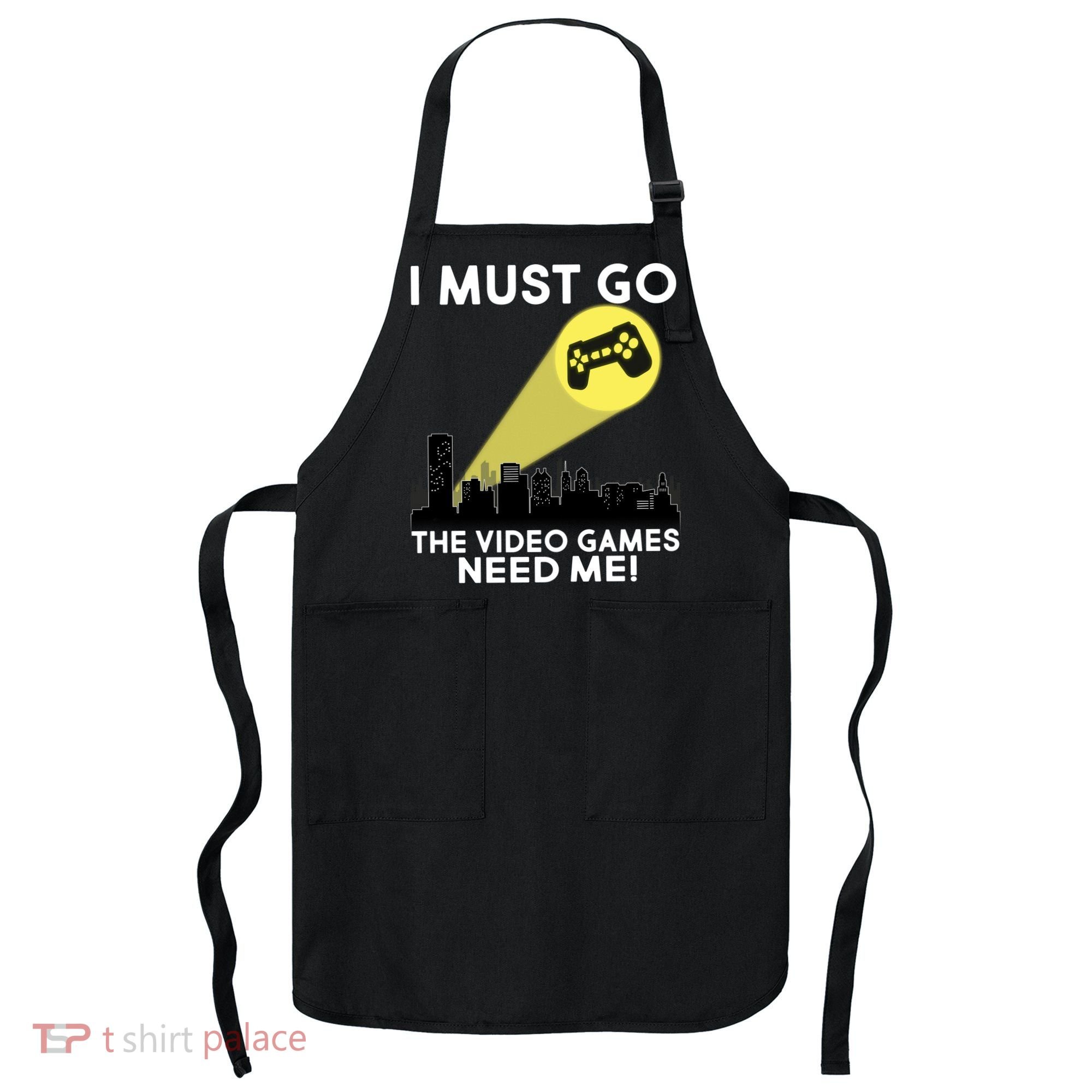 I Must Go The Video Game Needs Me Apron