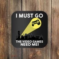 I Must Go The Video Game Needs Me Coaster thumb 0