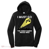 I Must Go The Video Game Needs Me Women's Hoodie thumb 0