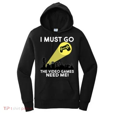 I Must Go The Video Game Needs Me Women's Hoodie