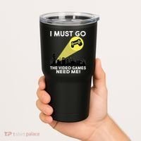 I Must Go The Video Game Needs Me Tumbler thumb 2