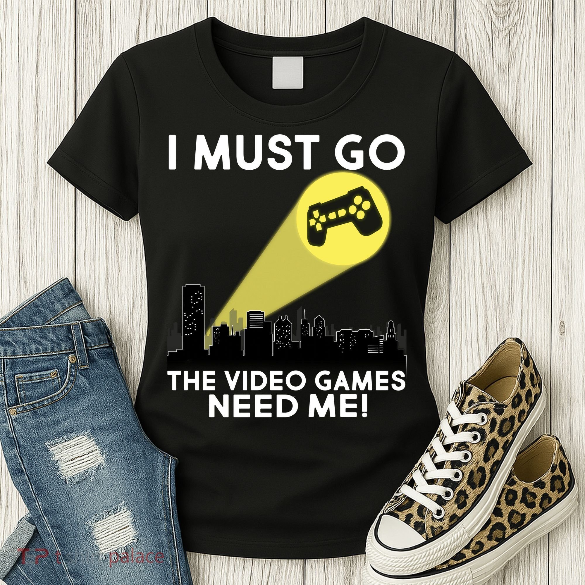 I Must Go The Video Game Needs Me Women's T-Shirt