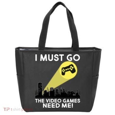 I Must Go The Video Game Needs Me Tote Bag