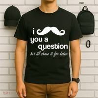 I Mustache You A Question But Ill Shave It For Later T-Shirt thumb 6