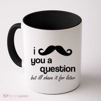 I Mustache You A Question But Ill Shave It For Later Coffee Mug thumb 0